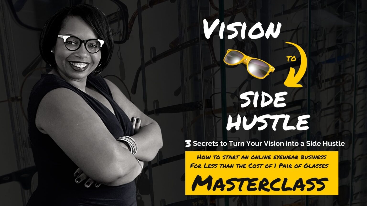 Black and white photo of women wearing glasses with words vision to side hustle masterclass
